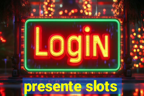 presente slots